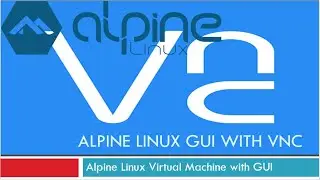 Install Desktop Environment on Alpine Linux and Configure VNC Access