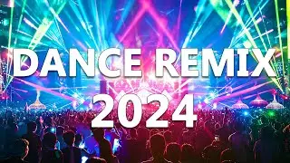 DANCE PARTY SONGS 2024 - Mashups & Remixes Of Popular Songs - DJ Remix Club Music Dance Mix 2024