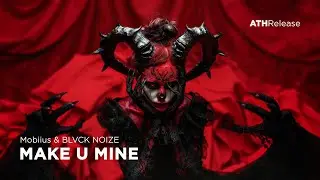 Mobiius & BLVCK NOIZE - MAKE U MINE [Dark Clubbing / Industrial Bass]