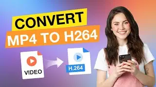 How to Convert MP4 to H.264