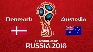 Denmark vs. Australia National Anthems (World Cup 2018)