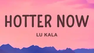 LU KALA - Hotter Now