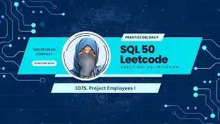 SQL 50 Leetcode Problem 17 |1075. Project Employees I | SQL Interview Preparation