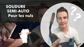 TUTO : SOUDER AU SEMI AUTO MIG MAG (pour les vraiment nul…)