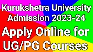 Kurukshetra University admission 2023 I kuk admission 2023-24 