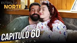 Estrella Del Norte Primer Amor | Capitulo 60 | Kuzey Yıldızı İlk Aşk (SUBTITULO ESPAÑOL)