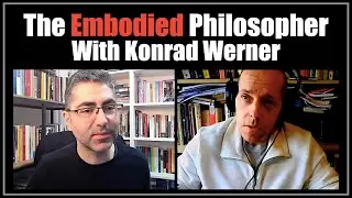 The Embodied Philosopher: Interview with Konrad Werner