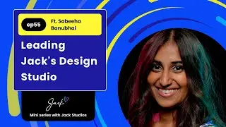 #55 Leading the Jack Studios design team with Sabeeha Banubhai