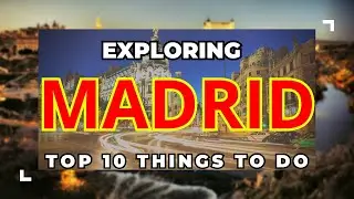 Madrid's Top 10 Iconic Experiences!