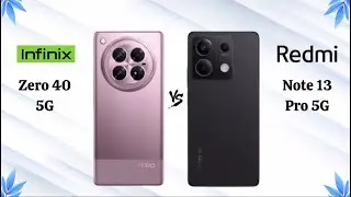 Infinix Zero 40 5G Vs Redmi Note 13 Pro 5G - Full Comparison 2024