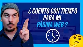 ¿ Tengo Tiempo para Realizar mi PÁGINA WEB ?