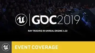 Ray Tracing in Unreal Engine 4.22 | GDC 2019 | Unreal Engine