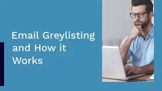 Email Greylisting and How it Works