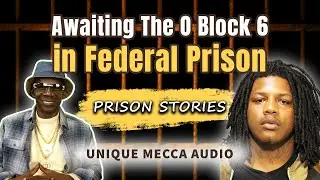 The Shocking Reality Awaiting The O Block 6 in Federal Prison