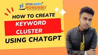 How to create keyword cluster using ChatGPT - Seven Boats Academy