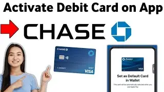 How to Activate Chase Debit Card on App 2025