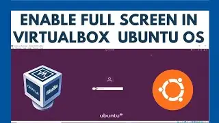 how to enable full screen in virtualbox ubuntu