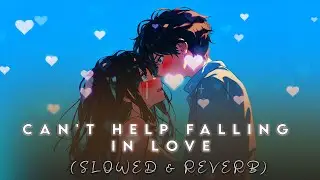 Elvis Presley - Can't Help Falling in Love || Slowed & Reverb Trending Song