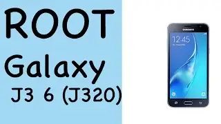 How to Root Samsung Galaxy J3 6 J320F on Android 5.0.1