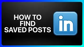 How To Find Saved Posts In LinkedIn Tutorial