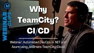 Why TeamCity + CI/CD | Webinar Clips, Automated .NET DevOps JetBrains TeamCity Cloud
