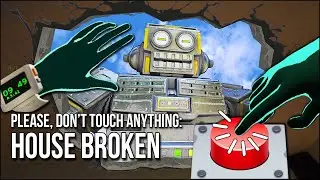 Please, Don't Touch Anything: House Broken | I Pressed The Button And Doomed The World