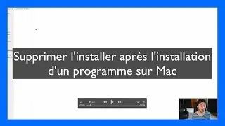 Supprimer l'installeur après l'installation d'un programme sur Mac