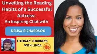 Unveiling the Reading Habits of a Successful Actress: An Inspiring Chat with Delisa Richardson