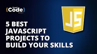 5 Best Javascript Projects To Build Your Skills| Javascript Projects For Practice | SimpliCode