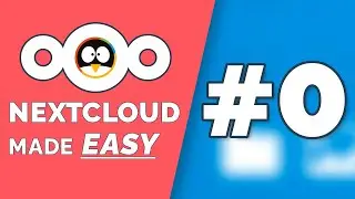 Nextcloud Made Easy #0: Introduction