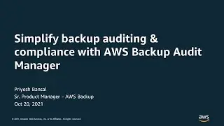 Simplify Backup Auditing & Compliance with AWS Backup Audit Manager - AWS Online Tech Talk