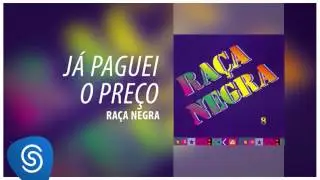 Raça Negra - Já Paguei o Preço (Raça Negra, Vol. 8) [Áudio Oficial]