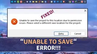 Unable to Save the Project to this Location due to Permission Issues - Fix