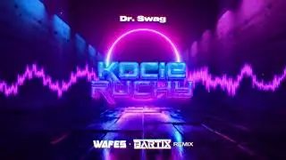 Dr. SWAG - KOCIE RUCHY (WAFES x BARTIX Remix) 2024