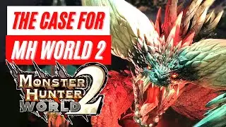 The Case For Monster Hunter World 2