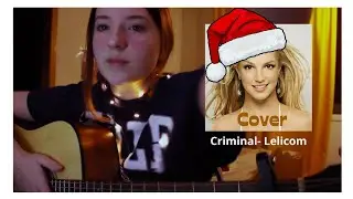 britney spears- criminal // cover by lelicom