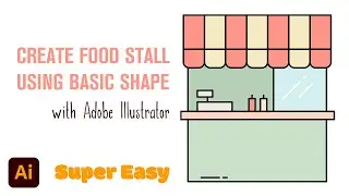 Create Food Stall Using Basic Shape with Adobe Illustrator