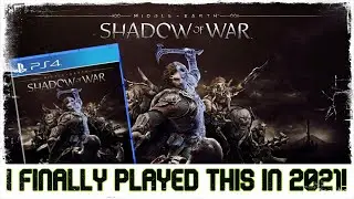 I Finally Played: Middle Earth - Shadow of War (Oct 2021)