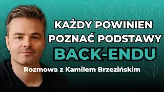 Czy front-endowiec musi umieć BACK-END? Opowiada Kamil Brzeziński (