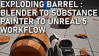 Classic Exploding Barrel: Blender to Substance Painter to Unreal Engine 5 Workflow