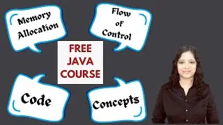 Free Java Course : Code, Concepts, Memory Allocations, Flow of Execution. Learn Java in-depth.