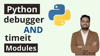 Python Debugger and timeit modules | python debugging tutorial