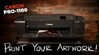 Print Your Art like a Pro! [CANON PRO-1100]