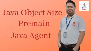 What is Size of Object & Reference Variable | Java Premain Method  | Java Agent | Instrumentation