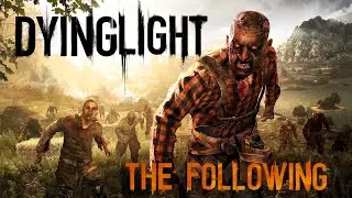 Dying Light: The Following | DLC Gameplay Walkthrough! (pt.5)