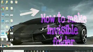 How to make an invisible folder in windows 10