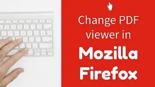 Changing your default PDF viewer in Mozilla Firefox