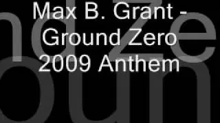 Max B Grant - Ground Zero 2009 Anthem