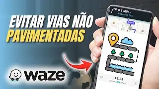 Como evitar todas as vias não pavimentadas no APP WAZE