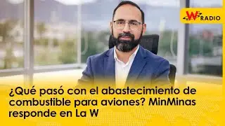 ¿Qué pasó con el abastecimiento de combustible para aviones? MinMinas responde en La W